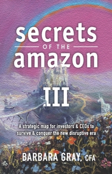 Paperback Secrets of the Amazon III: A strategic map for investors & CEOs to survive & conquer the new disruptive era Book