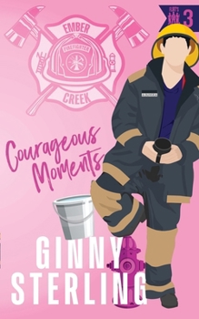 Courageous Moments (Ember Creek's Flirt's Battalion)