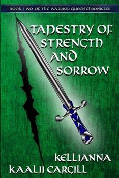 Paperback Tapestry of Strength and Sorrow: Book Two of The Warrior Queen Chronicles Book