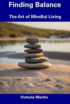Paperback Finding Balance: The Art of Mindful Living Book