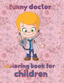 Paperback impressive doctor coloring book for children: 8.5''x11''/doctor coloring book