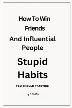 Paperback How to Win Friends And Influential People with Stupid Habits [Large Print] Book