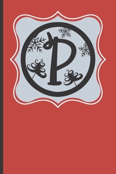 P: 120 Lined Pages - 6 x 9 (Diary, Notebook, Composition Book, Writing Pad) Monogram Letter P, Initial Journal, Christmas Memoirs Notebook, Softcover Notes Journal, Lined Pages, Plaid Red Design, Rein
