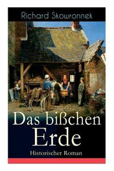 Paperback Das bißchen Erde (Historischer Roman): Heimatroman Book