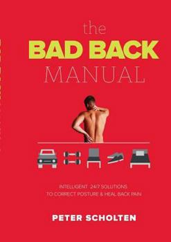 Paperback The Bad Back Manual: Intelligent 24 Hour Solutions to Correct Posture & Heal Back Pain Book