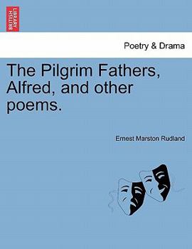 Paperback The Pilgrim Fathers, Alfred, and Other Poems. Book
