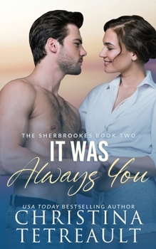 Paperback It Was Always You: A Second Chance Romance (The Sherbrookes) Book