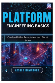 Paperback Platform Engineering Basics: Golden Paths, Templates, and DX at Scale Book