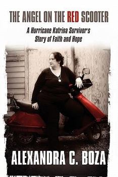 The Angel on the Red Scooter: A Hurricane Katrina Survivor's Story of Faith and Hope