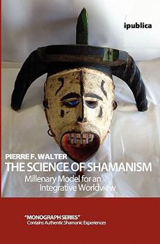 Paperback The Science of Shamanism: Millenary Model for an Integrative Worldview Book