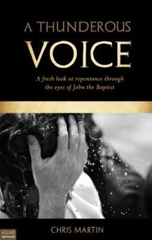 Paperback A Thunderous Voice: A Fresh Look at Repentance Through the Eyes of John the Baptist Book