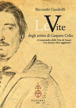 Paperback Le Vite Degli Artisti Di Gaspare Celio: Compendio Delle Vite Di Vasari Con Alcune Altre Aggiunte [Italian] Book