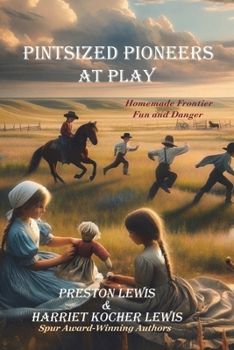 Paperback Pintsized Pioneers at Play: Homemade Frontier Fun and Danger Book