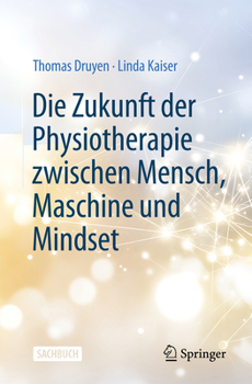 Die Zukunft der Physiotherapie zwischen Mensch, Maschine und Mindset (German Edition)