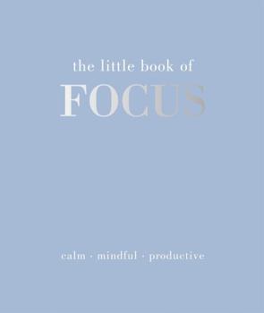 Hardcover The Little Book of Focus: Calm. Mindful. Productive Book