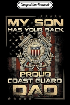 Composition Notebook: My Son Has Your Back Proud Coast Guard Dad Gift Journal/Notebook Blank Lined Ruled 6x9 100 Pages