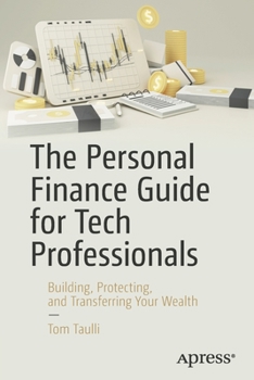 Paperback The Personal Finance Guide for Tech Professionals: Building, Protecting, and Transferring Your Wealth Book