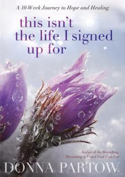 Paperback This Isn't the Life I Signed Up for: ...But I'm Finding Hope and Healing Book