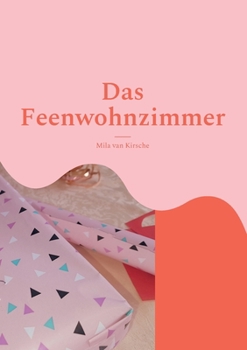Paperback Das Feenwohnzimmer: Vivi zaubert in ihrem Feenwohnzimmer [German] Book