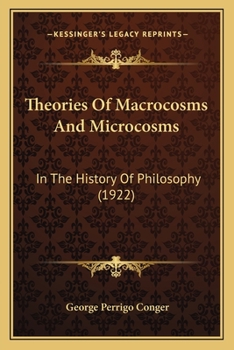 Paperback Theories Of Macrocosms And Microcosms: In The History Of Philosophy (1922) Book