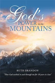 Paperback God'S Power in the Mountains: "How God Worked in and Through Me for 10 Years in Asia" Book