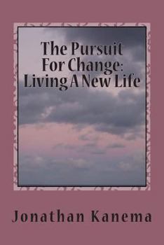 Paperback The Pursuit For Change: Living A New Life Book