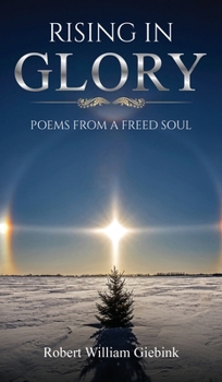 Hardcover Rising In Glory: Poems from a Freed Soul Book