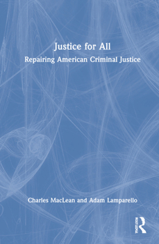 Hardcover Justice for All: Repairing American Criminal Justice Book