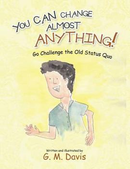 Paperback You Can Change Almost Anything!: Go Challenge the Old Status Quo Book