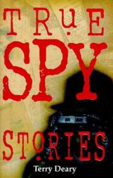 True Spy Stories (True Stories S.) - Book  of the Terry Deary's Terribly True Stories