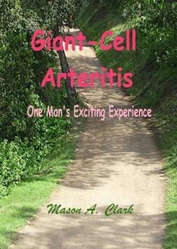 Paperback Giant-Cell Arteritis: One Man's Exciting Experience Book