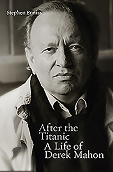 Hardcover After the Titanic: A Life of Derek Mahon Book