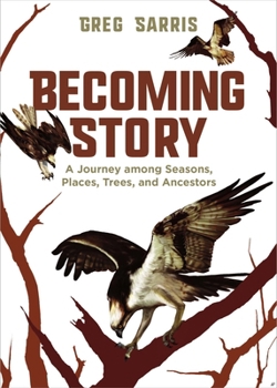 Hardcover Becoming Story: A Journey Among Seasons, Places, Trees, and Ancestors Book