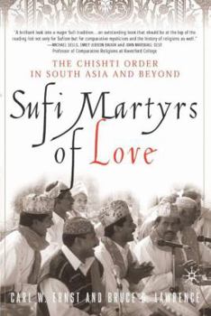 Paperback Sufi Martyrs of Love: The Chishti Order in South Asia and Beyond Book