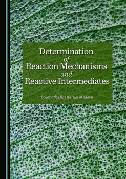 Determination of Reaction Mechanisms and Reactive Intermediates
