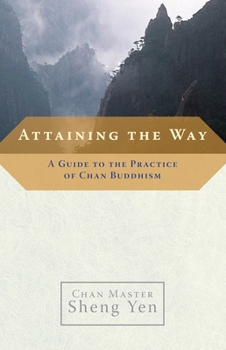 Paperback Attaining the Way: A Guide to the Practice of Chan Buddhism Book