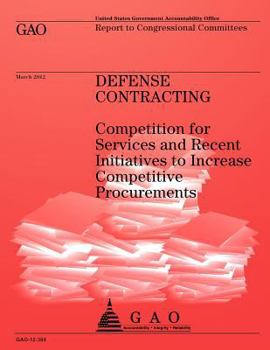 Paperback Defense Contracting: Competition for Services and Recent Initiatives to Increase Competitive Procurements Book
