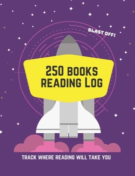 Paperback 250 Books Reading Log Track Where Reading Will Take You: Blast Off (Purple Pink Space Edition) Book