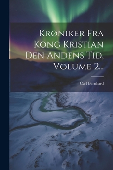 Paperback Krøniker Fra Kong Kristian Den Andens Tid, Volume 2... [Danish] Book