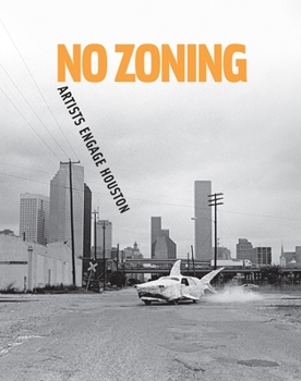 Paperback No Zoning: Artists Engage Houston Book