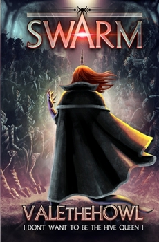 Swarm: An Army Building Litrpg/Litrts Series - Book #1 of the I Don't Want to be the Hive Queen