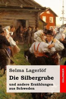 Paperback Die Silbergrube: und andere Erzählungen aus Schweden [German] Book