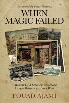 Hardcover When Magic Failed: A Memoir of a Lebanese Childhood, Caught Between East and West Book