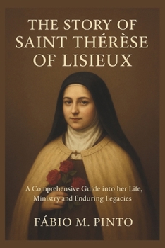 THE STORY OF SAINT THÉRÈSE OF LISIEUX (Lives Of Saints)