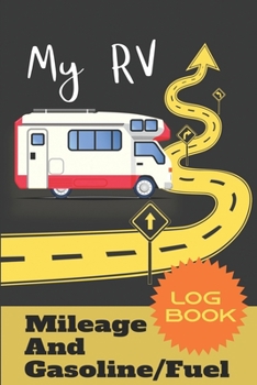 Paperback My RV Mileage And Gasoline/Fuel Log Book: RV Mileage Gasoline Expense Journal Tracker Logger 6x9 Book