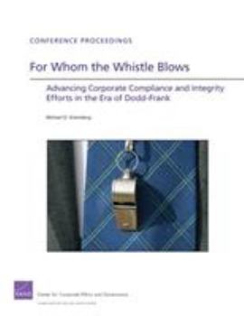 Paperback For Whom the Whistle Blows: Advancing Corporate Compliance and Integrity Efforts in the Era of Dodd-Frank Book