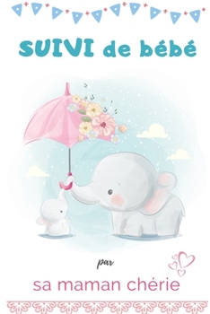 Paperback Suivi de bébé par sa maman chérie [French] Book