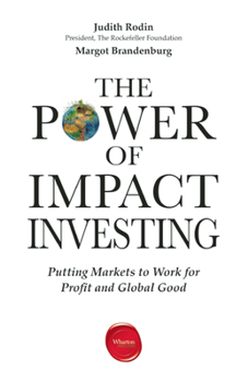 Paperback The Power of Impact Investing: Putting Markets to Work for Profit and Global Good Book