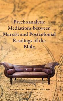 Hardcover Psychoanalytic Mediations between Marxist and Postcolonial Readings of the Bible Book