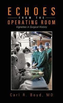 Hardcover Echoes from the Operating Room: Vignettes in Surgical History Book
